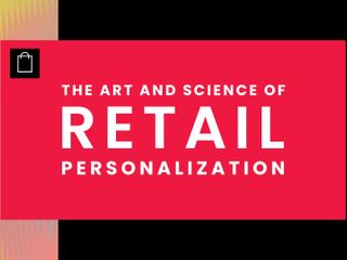The art and science of Retail Personalization