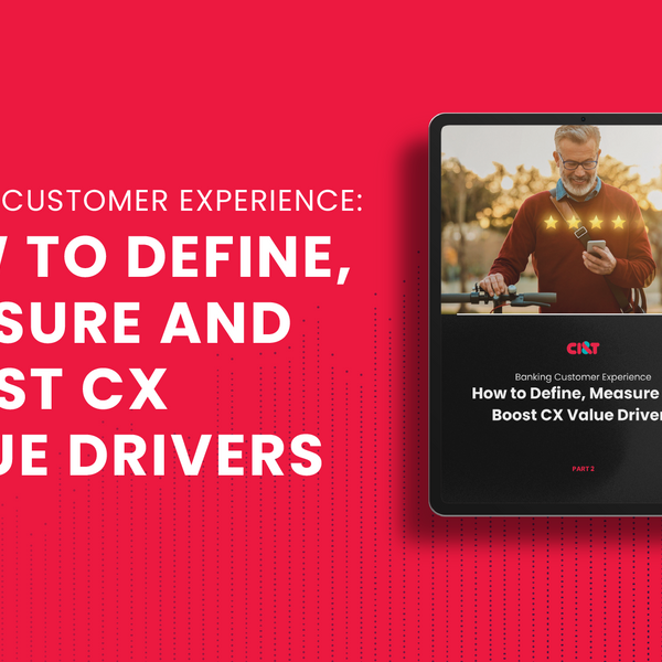 How to Define, Measure and Boost CX Value Drivers
