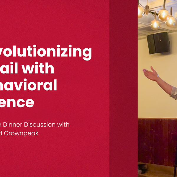 Revolutionizing Retail with Behavioral Science, an exclusive Dinner Discussion with CI&T and Crownpeak