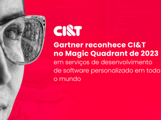 Gartner reconhece CI&T no Magic Quadrant de 2023 em serviços de desenvolvimento de software personalizado em todo o mundo