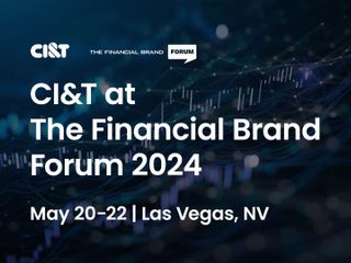 Ci&T at The Financial Brand Forum 2024, 20-22 May, Las Vegas, Nevada.