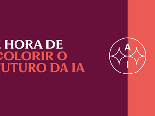 &Eacute; hora de colorir o futuro da IA