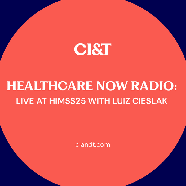 Healthcare Now Radio: Live at HIMSS25 with Luiz Cieslak