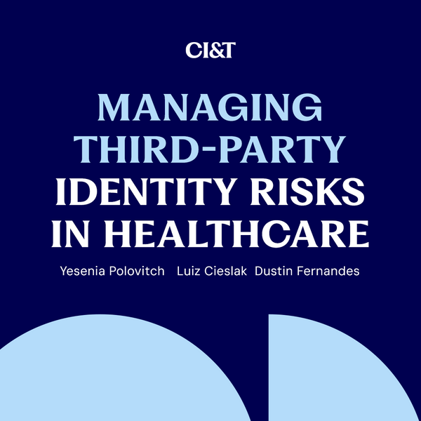  Managing Third-Party Identity Risks in Healthcare, Yesenia Polovitch, Luiz Cieslak, Dustin Fernandes